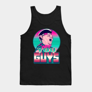 Hey You Guys Tank Top